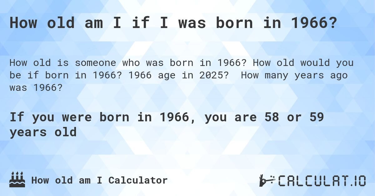 Discover How Old Would I Be If I Was Born In 1966